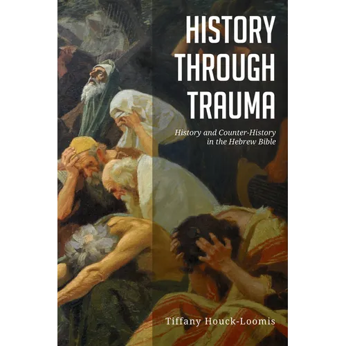History Through Trauma: History and Counter-History in the Hebrew Bible