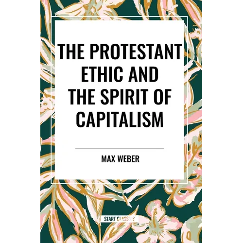 The Protestant Ethic and the Spirit of Capitalism