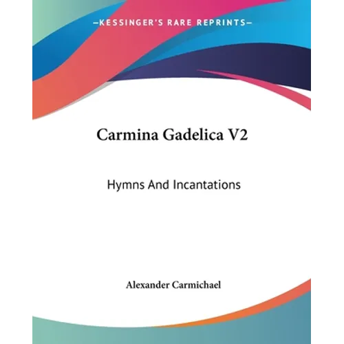 Carmina Gadelica V2: Hymns And Incantations