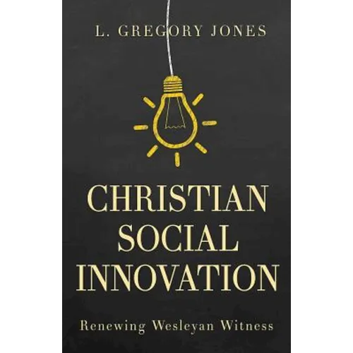 Christian Social Innovation: Renewing Wesleyan Witness