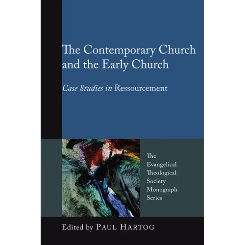 The Contemporary Church and the Early Church: Case Studies in Ressourcement