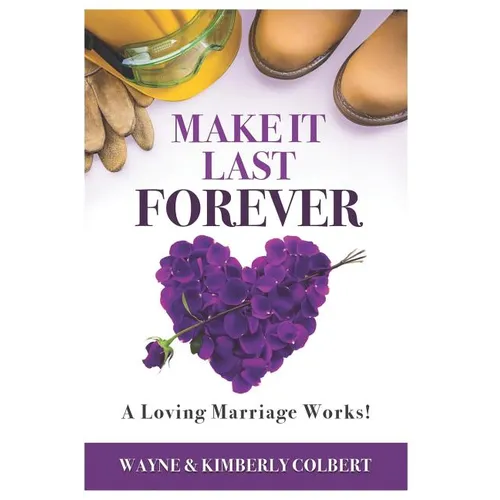 Make it Last Forever: A Loving Marriage Works
