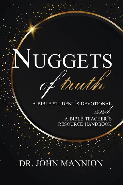 Nuggets of Truth: A Bible Student's Devotional and A Bible Teacher's Resource Handbook - Hardcover