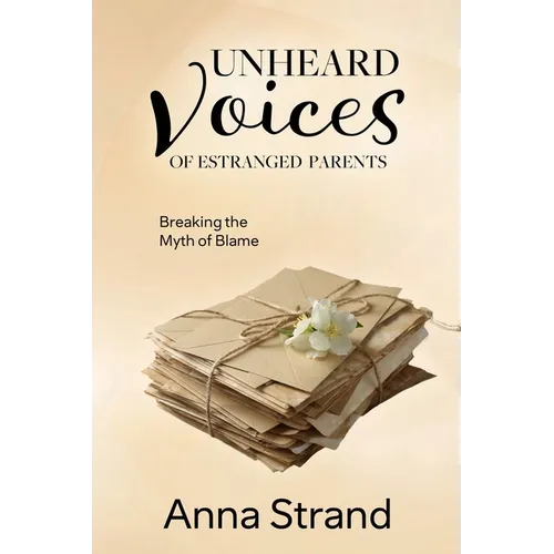 Unheard Voices of Estranged Parents: Breaking the Myth of Blame