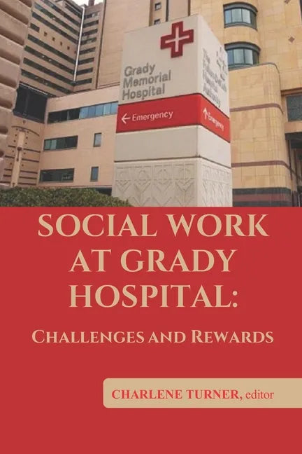 Social Work At Grady Hospital: Challenges and Rewards - Paperback
