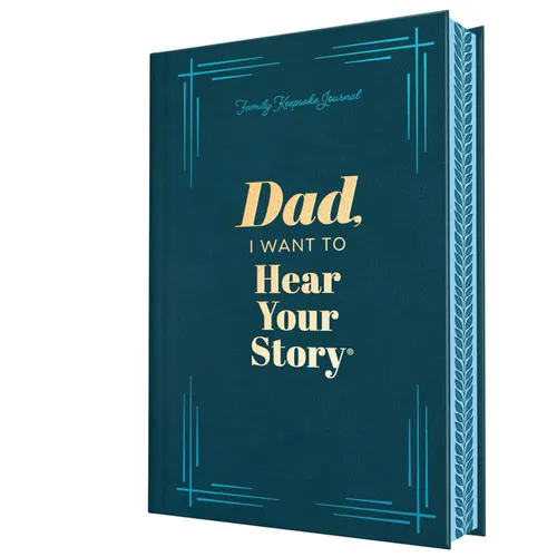 Dad, I Want to Hear Your Story (Deluxe Edition): A Father's Guided Journal to Share His Life & His Love