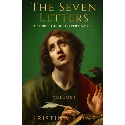 The Seven Letters Volume 1: A Secret Guide to Everyday Life