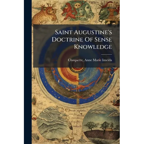 Saint Augustine's Doctrine Of Sense Knowledge