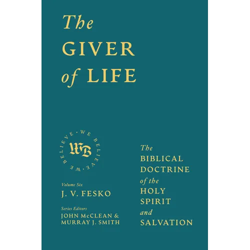 The Giver of Life: The Biblical Doctrine of the Holy Spirit and Salvation - Hardcover