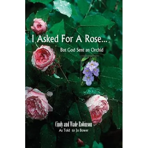 I Asked For A Rose... But God Sent An Orchid