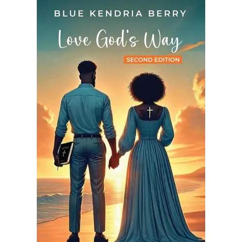 Love God's Way: Two Hearts, One Faith, A Lifetime Of Love