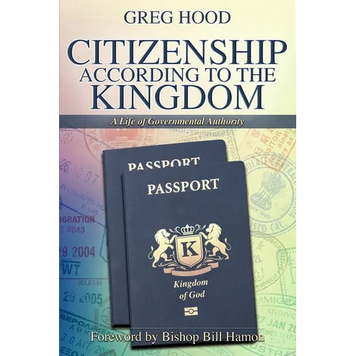 Citizenship According to the Kingdom: A Life of Governmental Authority