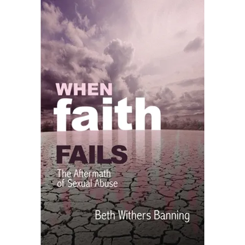 When Faith Fails: The Aftermath of Sexual Abuse