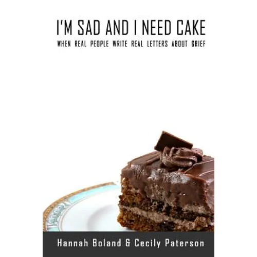 I'm Sad and I Need Cake