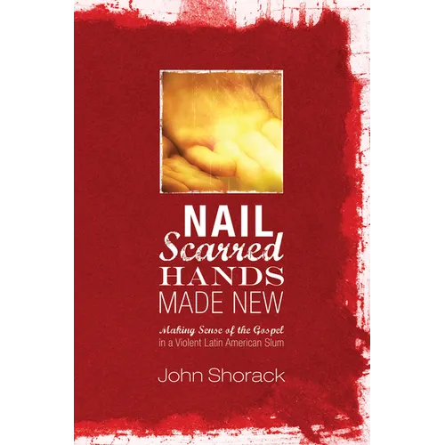 Nail Scarred Hands Made New
