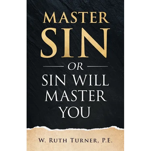 Master Sin or Sin Will Master You