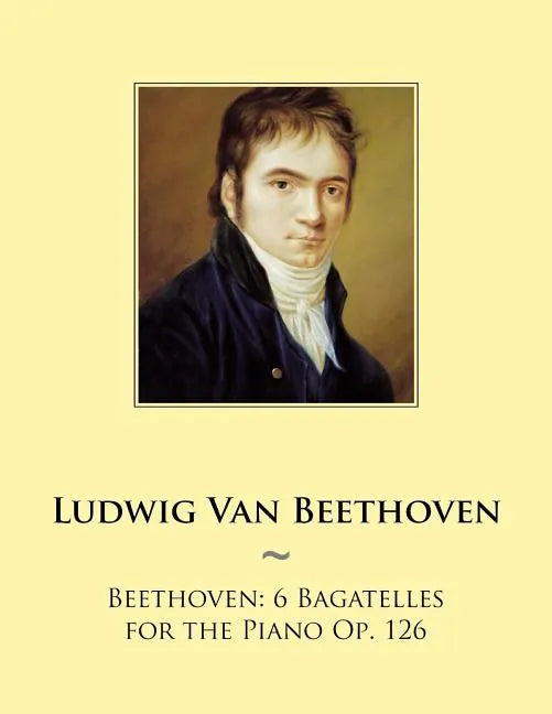 Beethoven: 6 Bagatelles for the Piano Op. 126 - Paperback