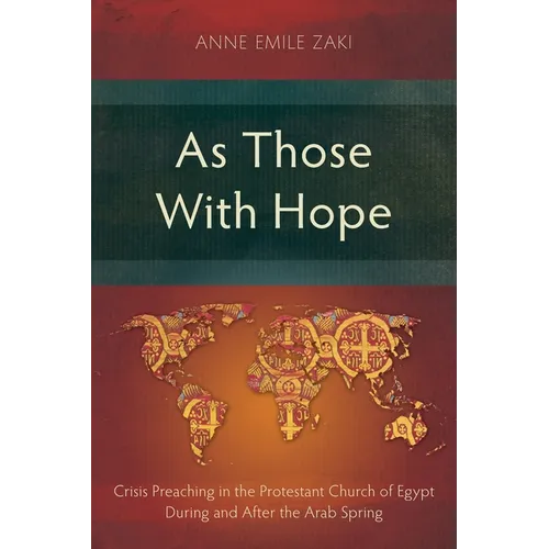 As Those With Hope: Crisis Preaching in the Protestant Church of Egypt During and After the Arab Spring