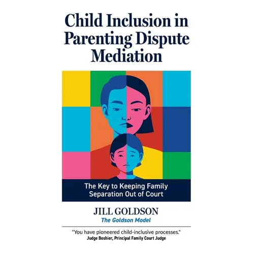 Child Inclusion in Parenting Dispute Mediation: The Key to Keeping Family Separation Out of Court