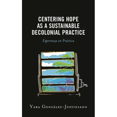 Centering Hope as a Sustainable Decolonial Practice: Esperanza En Práctica
