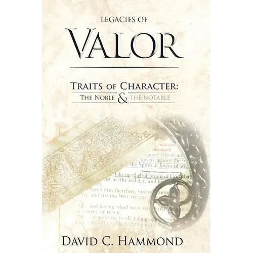 Legacies of Valor: Traits of Character: The Noble & The Notable - Paperback