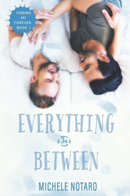 Everything In Between: Finding My Forever Book 1 - Paperback