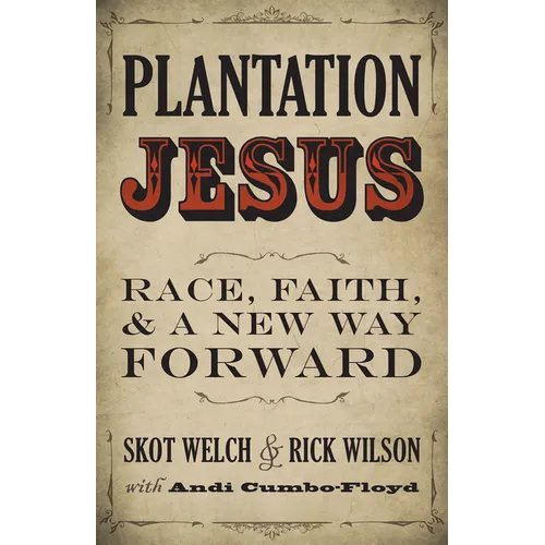 Plantation Jesus: Race, Faith, & a New Way Forward