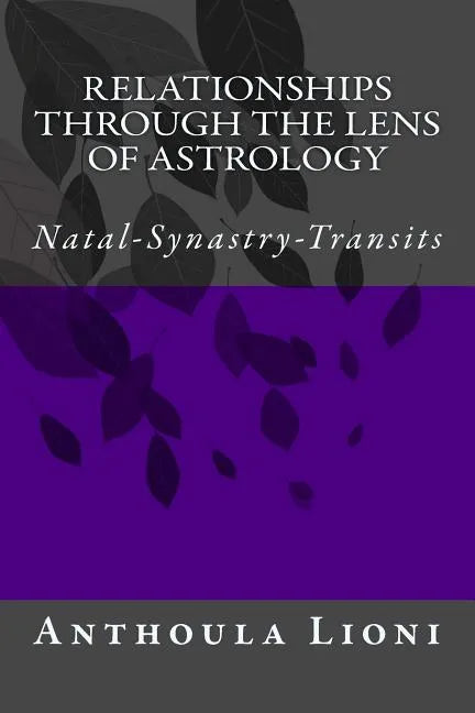 Relationships through the Lens of Astrology: Natal-Synastry-Transits - Paperback