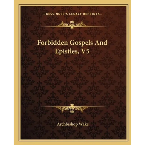 Forbidden Gospels And Epistles, V5