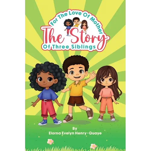 For the Love of Mother: The Story Of Three Siblings