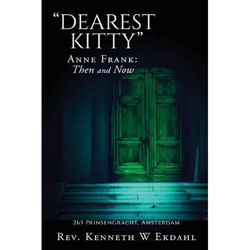 Dearest Kitty: Anne Frank: Then and Now - Paperback