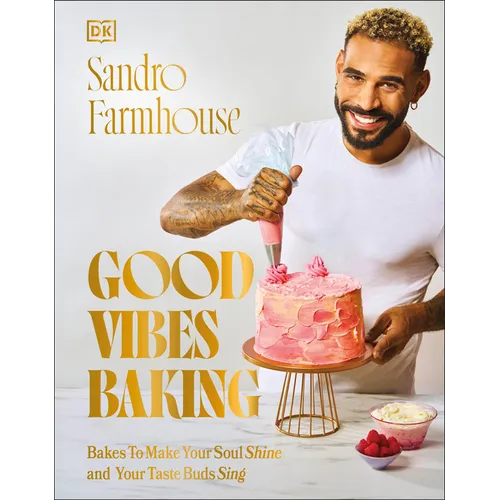 Good Vibes Baking: Bakes to Make Your Soul Shine and Your Taste Buds Sing - Hardcover