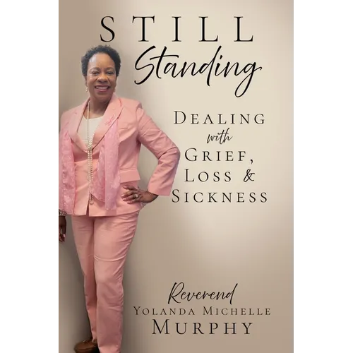 Still Standing: Dealing with Grief, Loss & Sickness