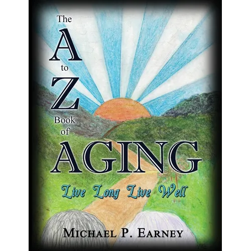 The A to Z Book of Aging, Live Long, Live Well
