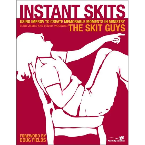Instant Skits: Using Improv to Create Memorable Moments in Ministry