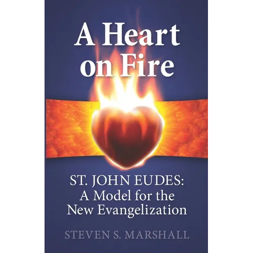 A Heart on Fire: St. John Eudes: A Model for the New Evangelization
