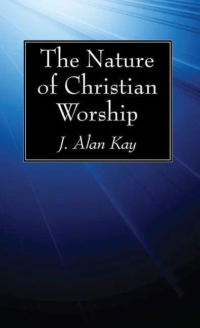 The Nature of Christian Worship - Hardcover