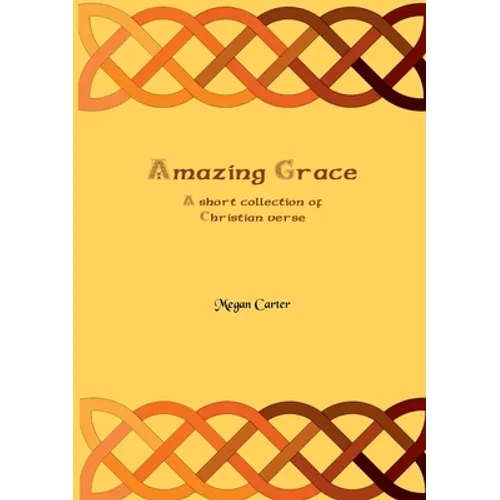 Amazing Grace: A Short Collection of Christian Verse
