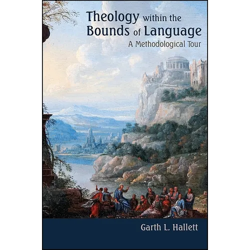 Theology within the Bounds of Language: A Methodological Tour