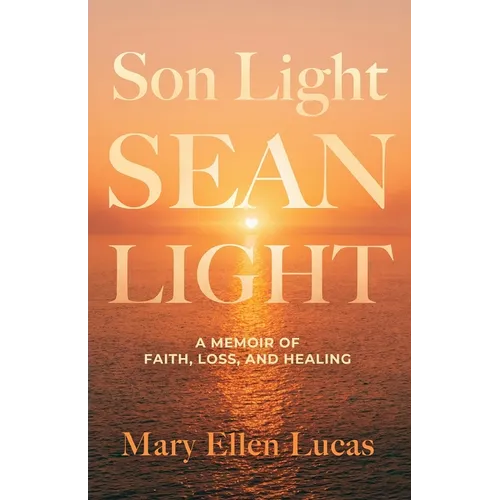Son Light, Sean Light: A Memoir of Faith, Loss, and Healing