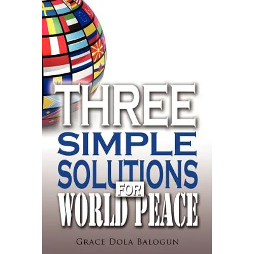 Three Simple Solutions for World Peace