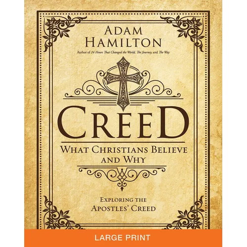 Creed: What Christians Believe and Why