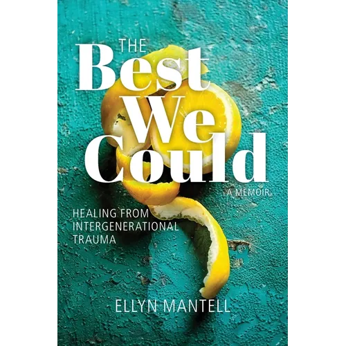 The Best We Could: Healing from Intergenerational Trauma