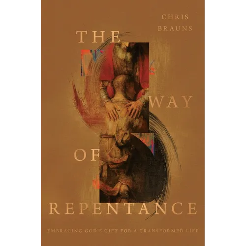 The Way of Repentance: Embracing God's Gift for a Transformed Life