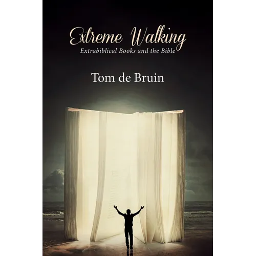 Extreme Walking: Extrabiblical Books and the Bible