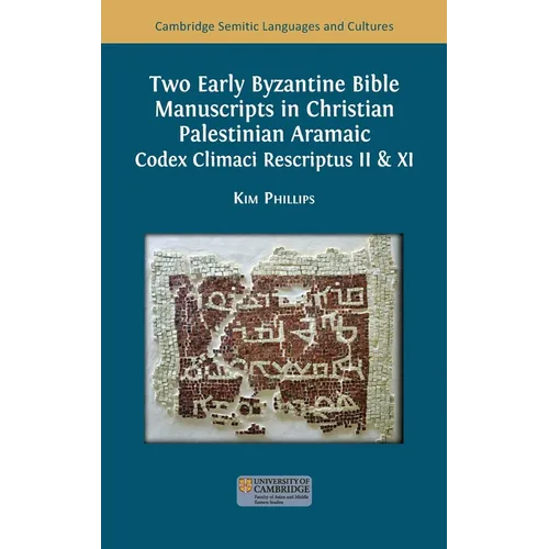 Two Early Byzantine Bible Manuscripts in Christian Palestinian Aramaic: Codex Climaci Rescriptus II & XI