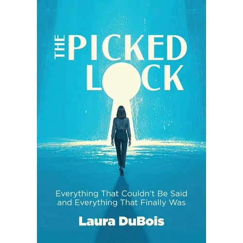 The Picked Lock: Everything That Couldn't Be Said and Everything That Finally Was