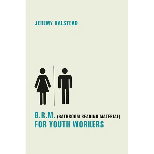 B.R.M. (Bathroom Reading Material) for Youth Workers