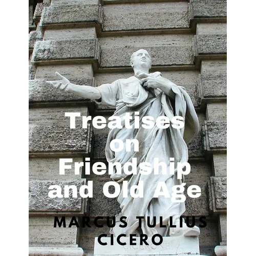 Treatises on Friendship and Old Age