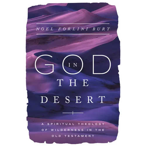 God in the Desert: A Spiritual Theology of Wilderness in the Old Testament